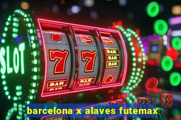 barcelona x alaves futemax